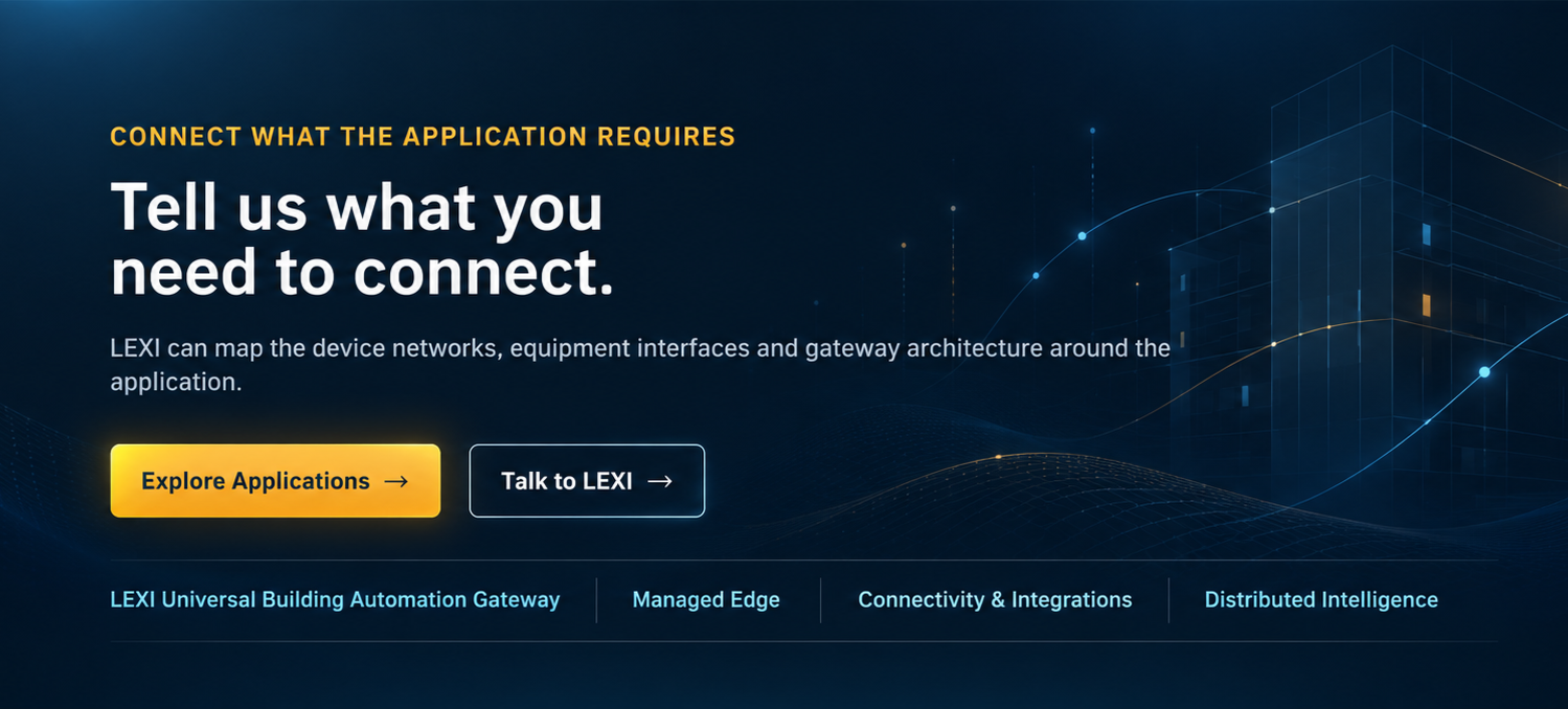 Tell us what you need to connect. LEXI can map the device networks, equipment interfaces and gateway architecture around the application.