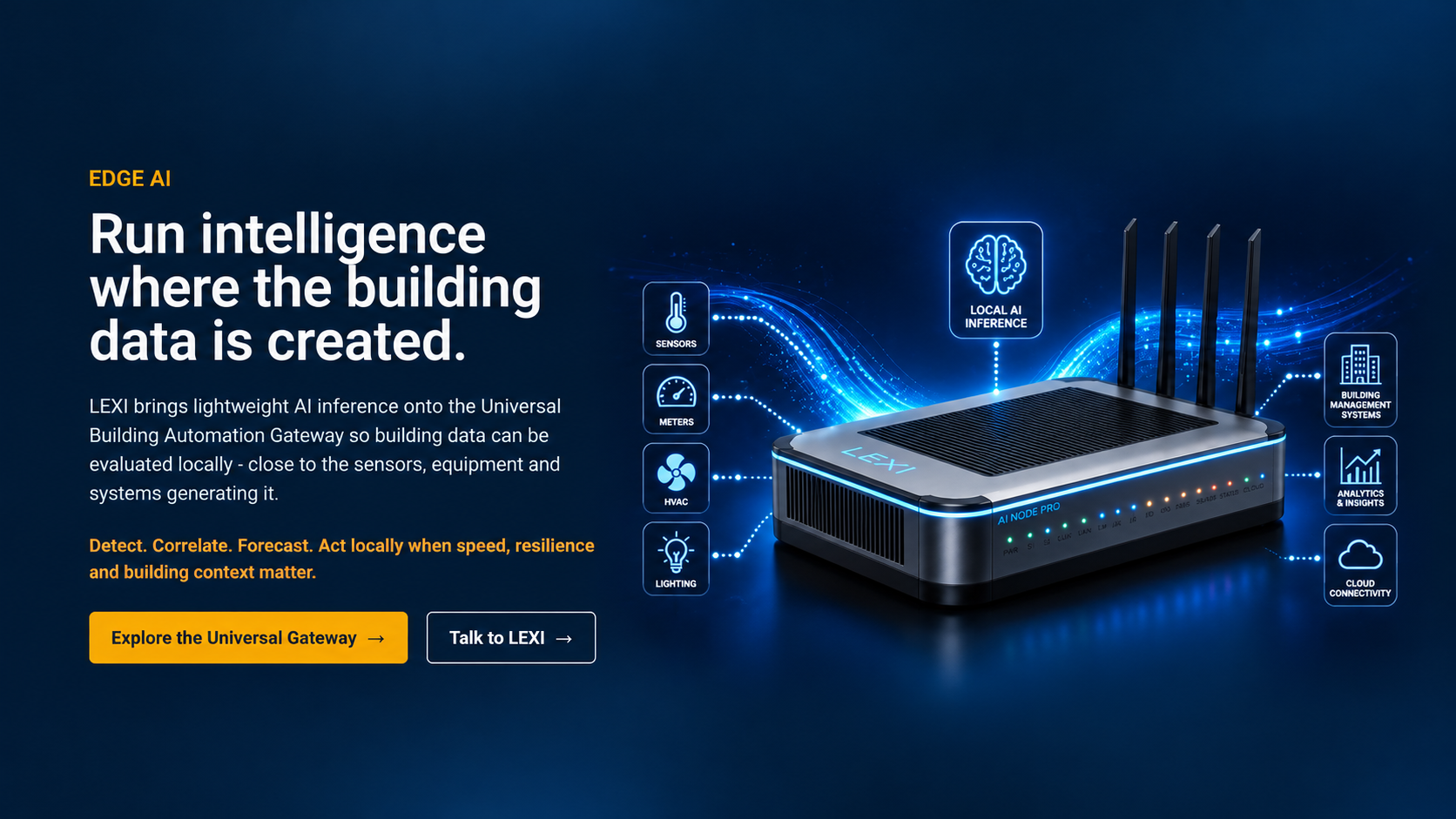 Run intelligence where the building data is created: LEXI brings lightweight AI inference onto the Universal Building Automation Gateway, close to sensors, meters, HVAC and lighting.